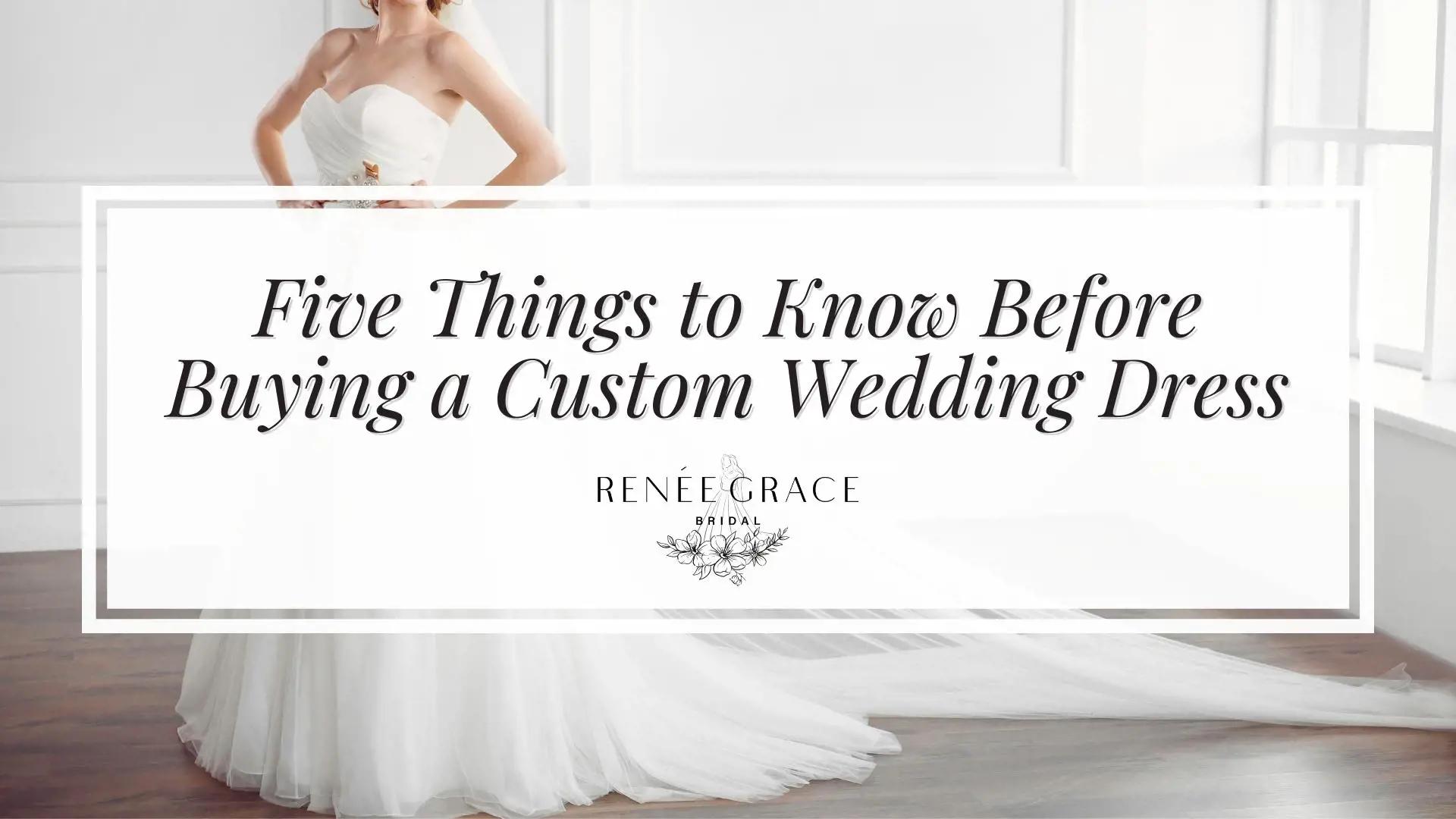 Five Things to Know Before Buying a Custom Wedding Dress