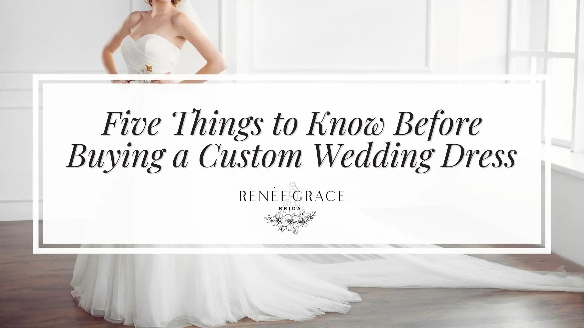 Five Things to Know Before Buying a Custom Wedding Dress